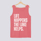Life Happens The Lake Helps Comfort Colors Tank Top
